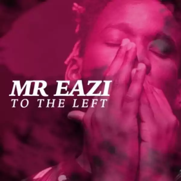 Mr Eazi - To The Left (Prod. LXE)